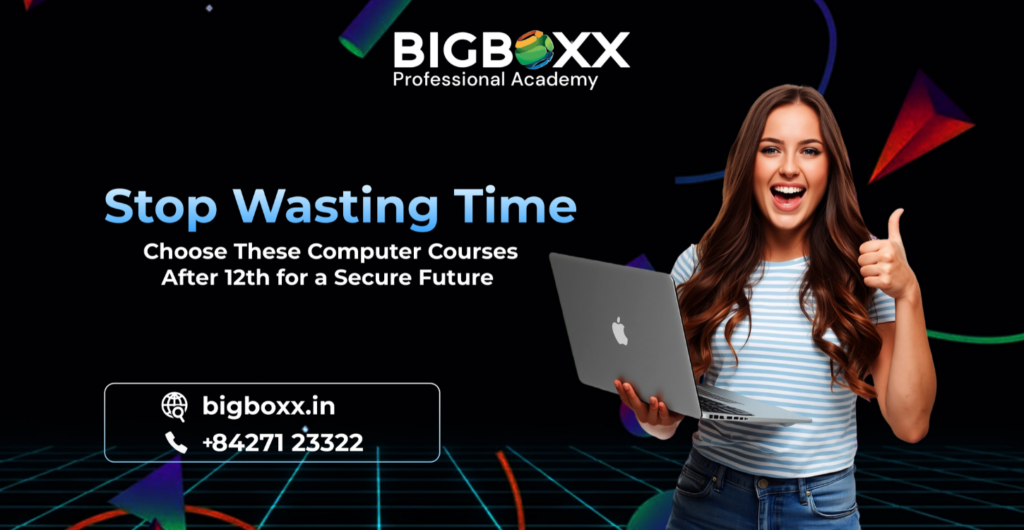 Stop Wasting Time — Choose These Best Computer Courses After 12th for a Secure Future!